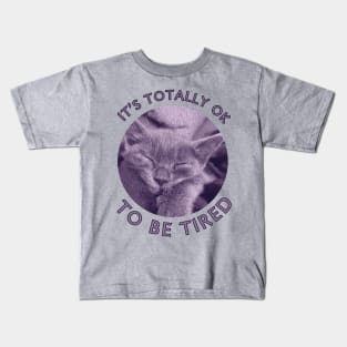 Is's Totally Ok To Be Tired Motivation With Lila Cat Kids T-Shirt